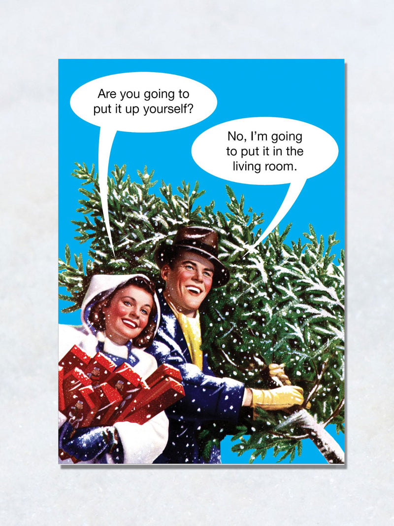 Greeting Card - Put The Tree Up Yourself