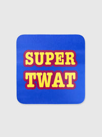 A blue square glossy coaster with rounded edges featuring the text 'SUPER TWAT' in bold yellow and red letters.