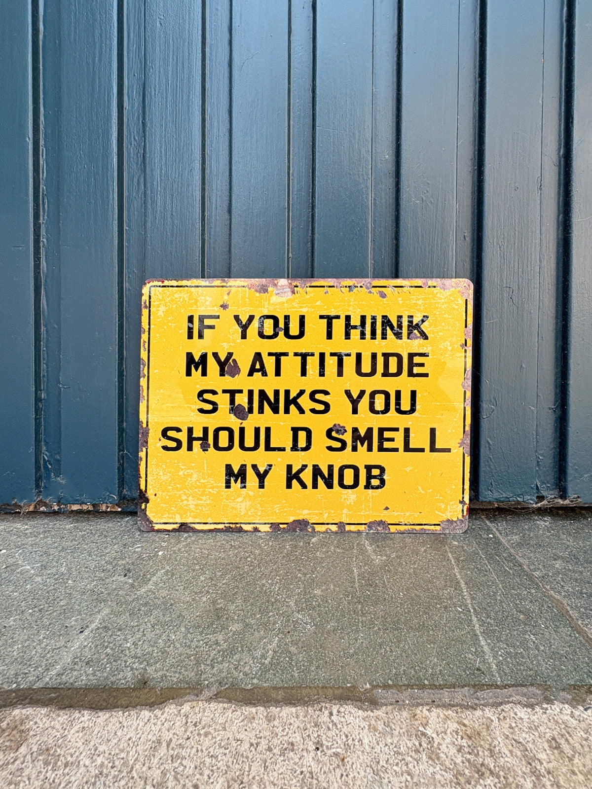 If You Think My Attitude Stinks Knob - Tin Sign