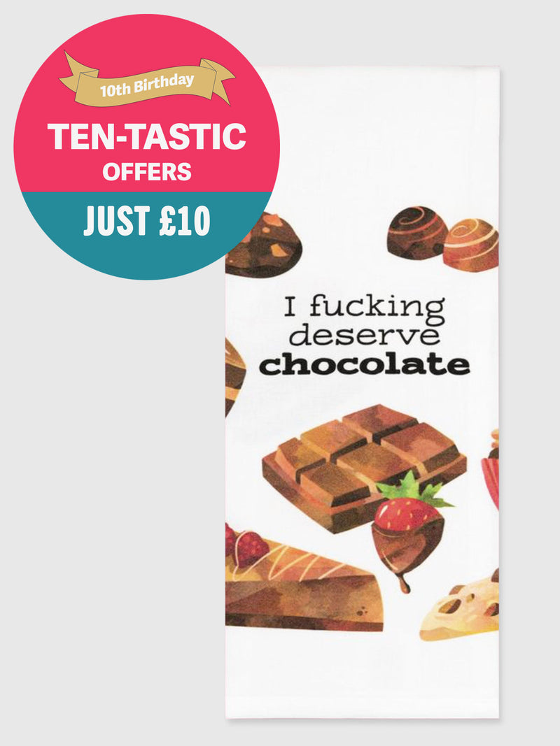 Funny Tea Towels - I Deserve Chocolate