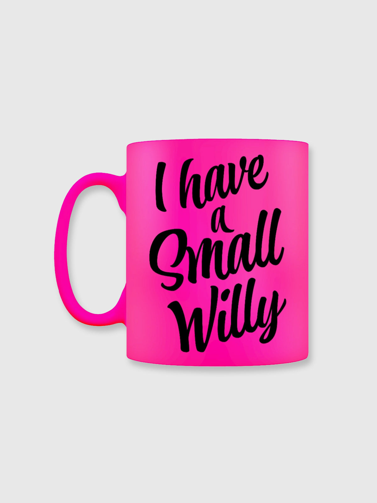 I Have A Small Willy - Mug