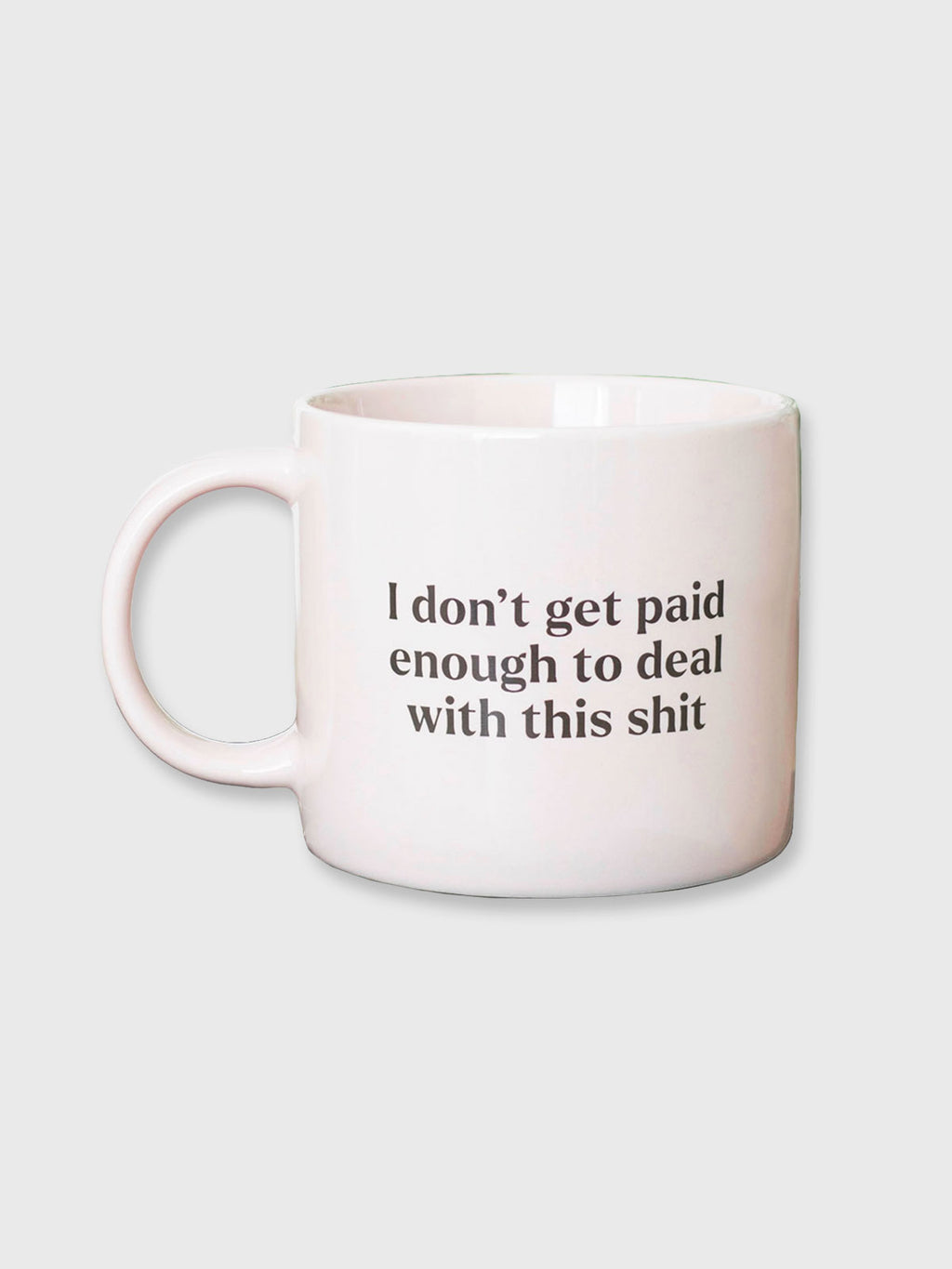 I Don't Get Paid Enough Deal Shit Mug - Soft Pink