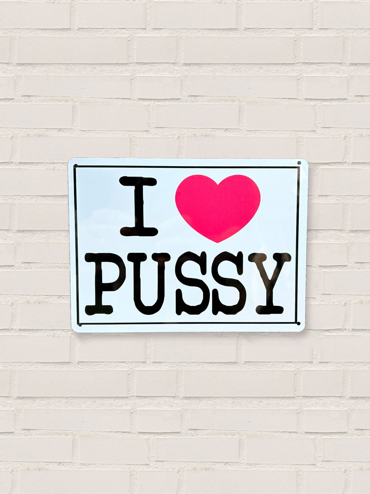 I Love Pussy - Metal Tin Sign