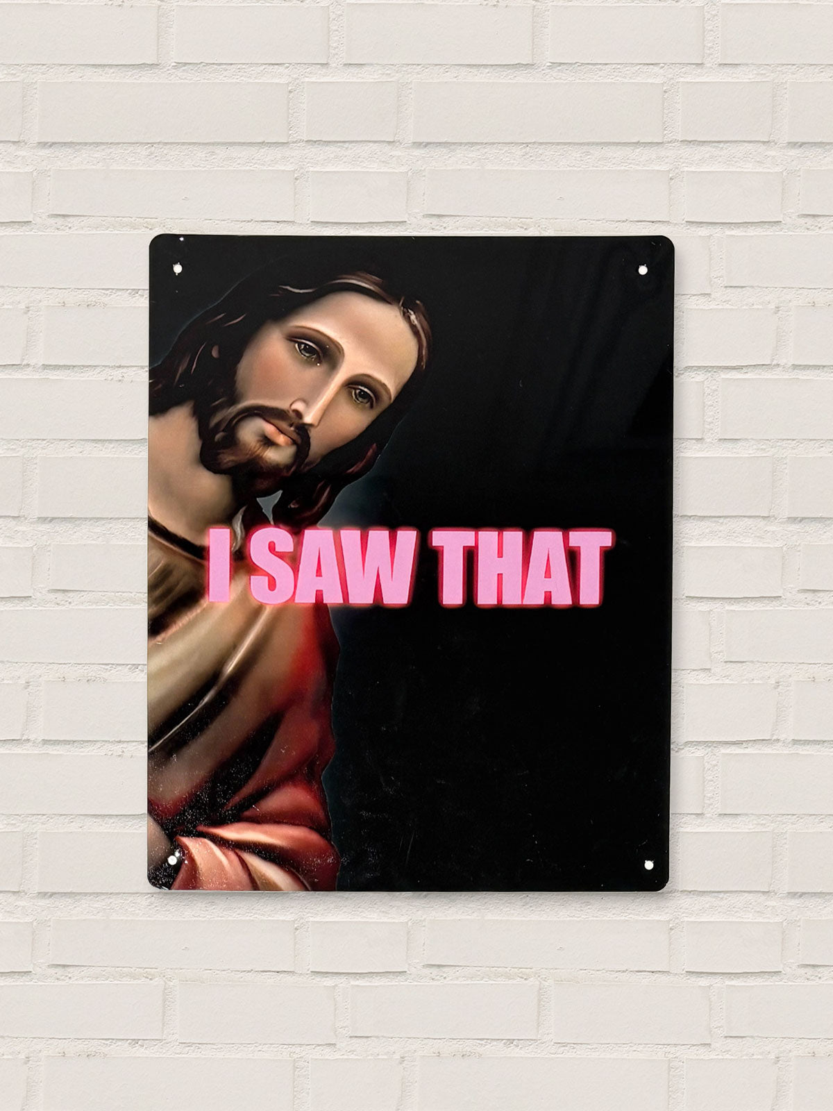 Jesus I Saw That - Metal Tin Sign