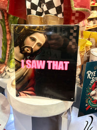 Jesus I Saw That - Metal Tin Sign