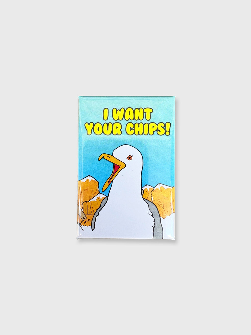 I Want Your Chips - Magnet