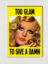 Greeting Card - Too Glam To Give A Damn