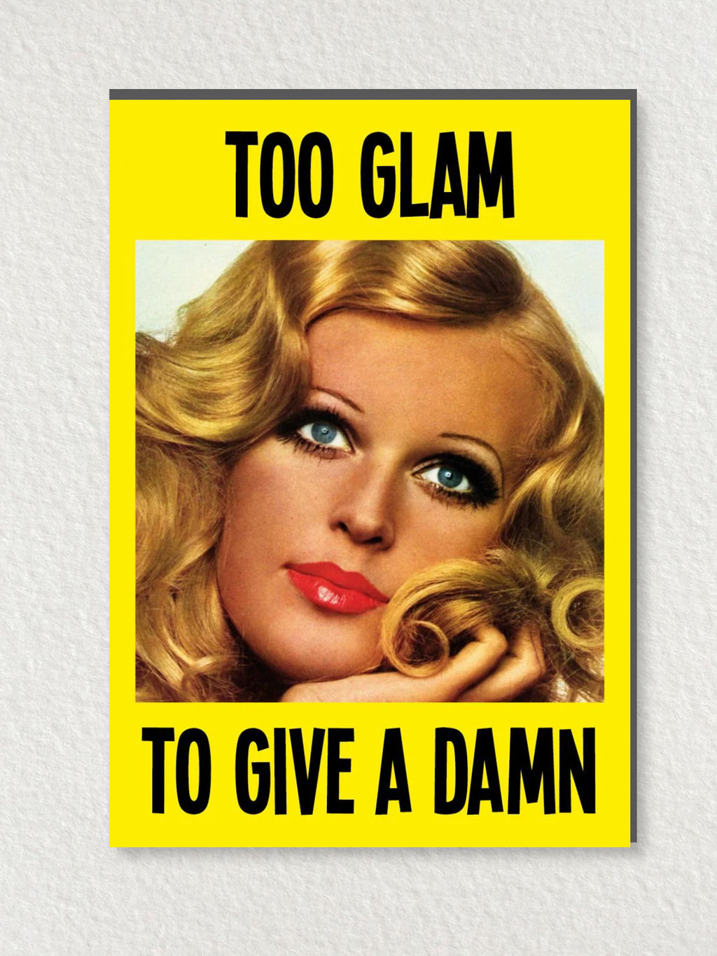 Greeting Card - Too Glam To Give A Damn