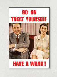 Greeting Card - Treat Yourself To A Wank