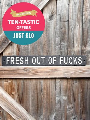 Fresh Out Of Fucks Metal Sign