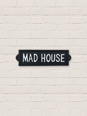 Mad House - Cast Iron Sign