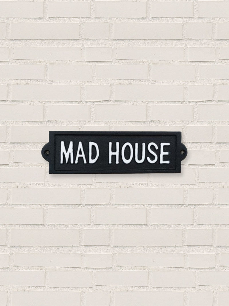 Mad House - Cast Iron Sign
