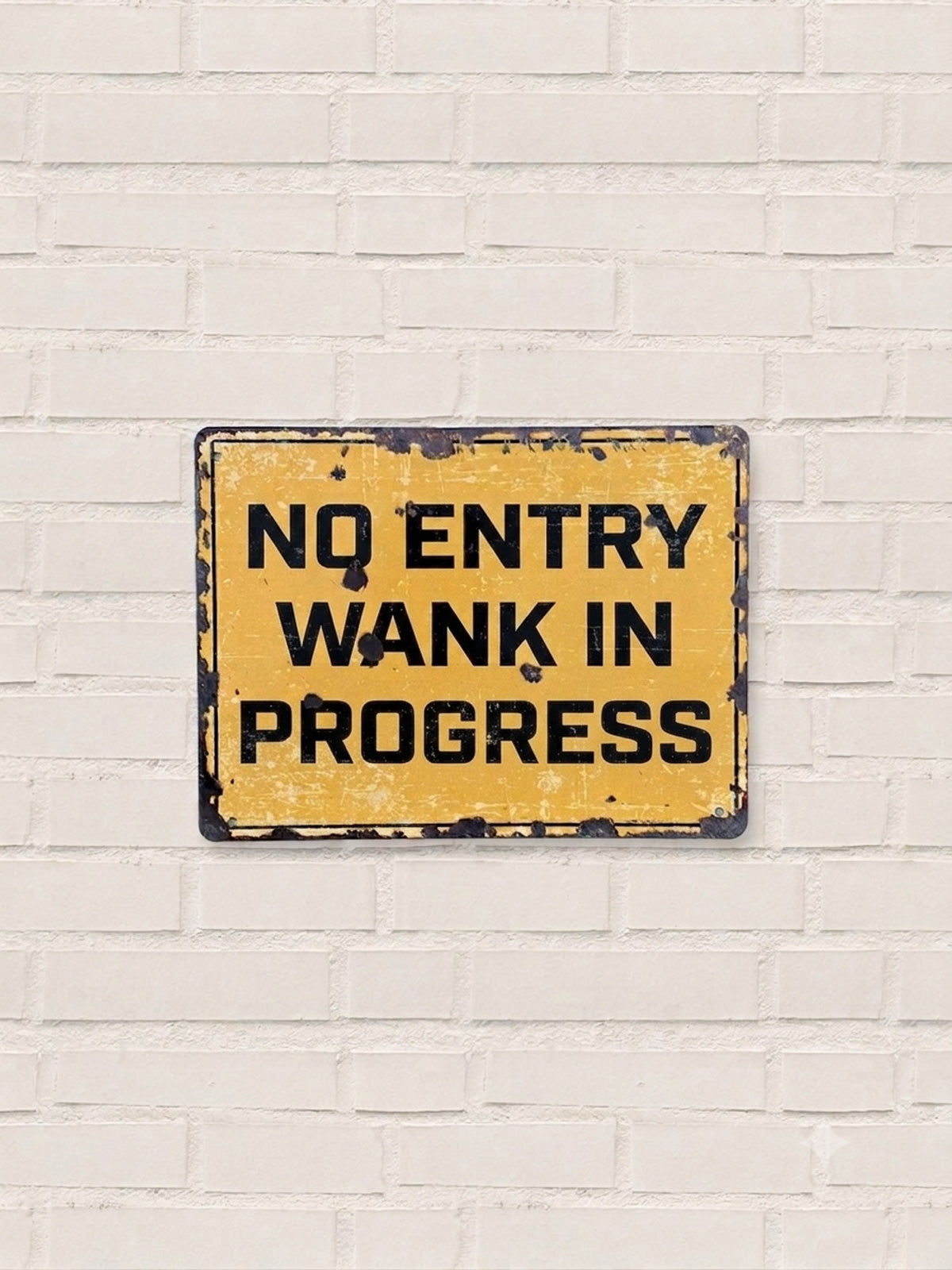 No Entry Wank In Progress - Tin Sign