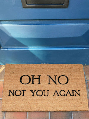 Oh No Not You Again Door Mat