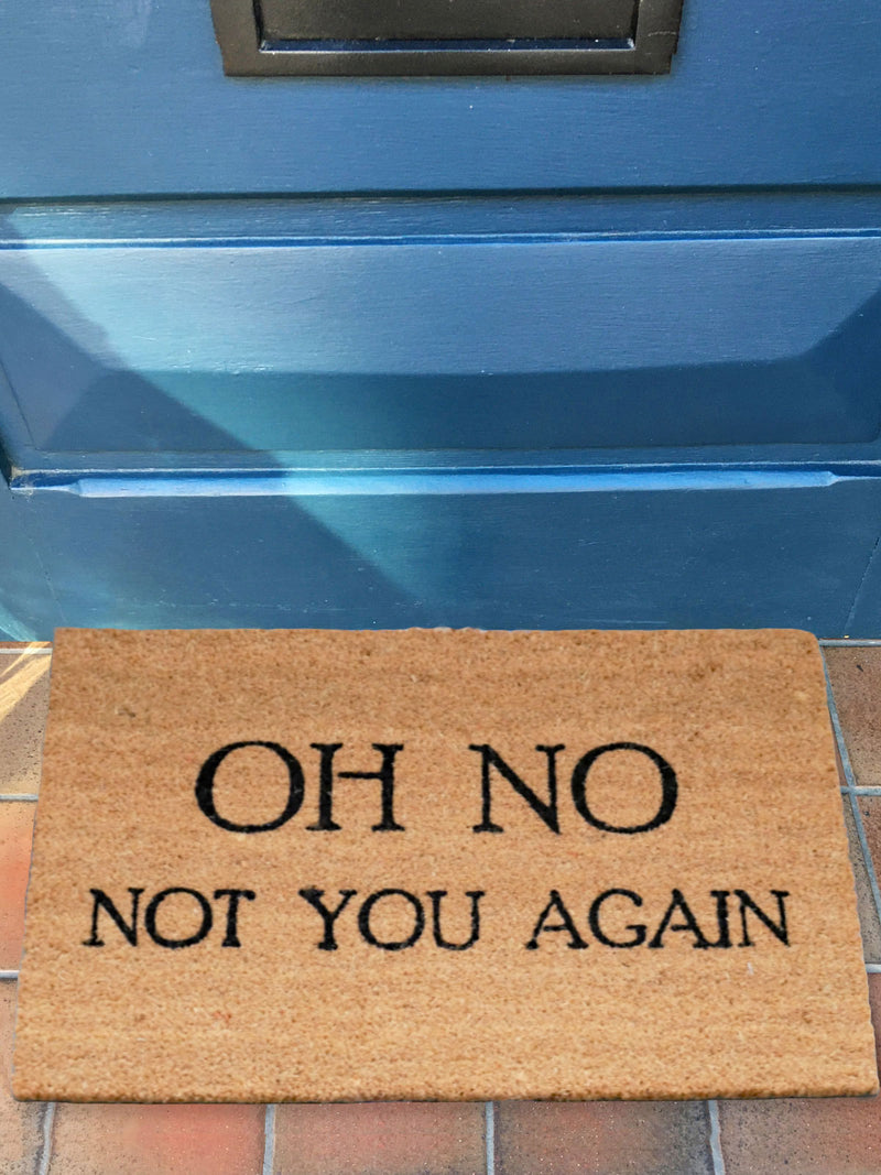 Oh No Not You Again Door Mat