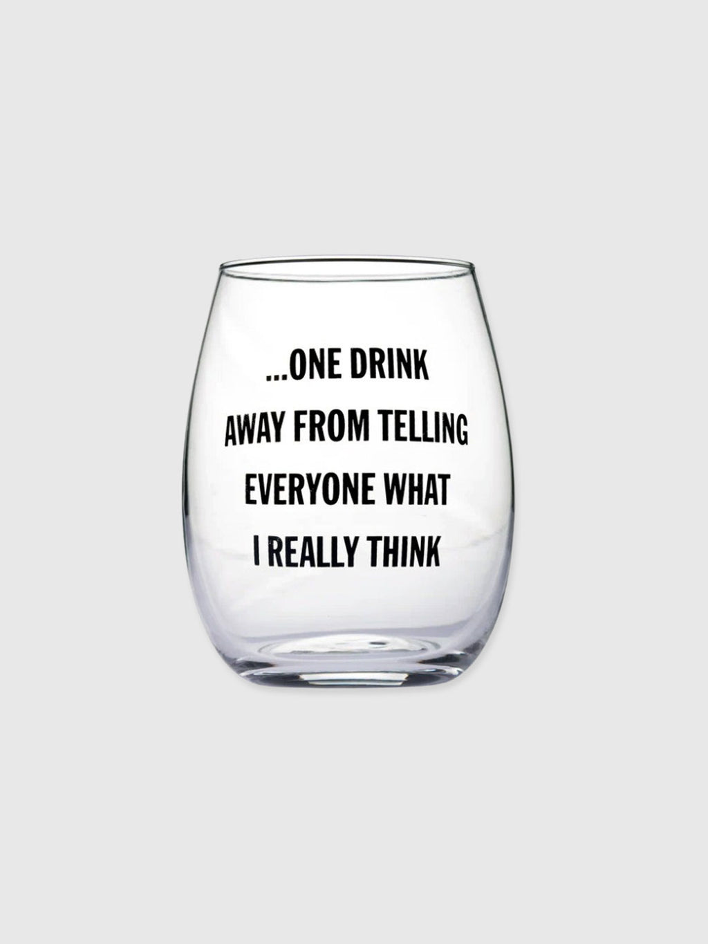 One Drink Away - Stemless Wine Glass