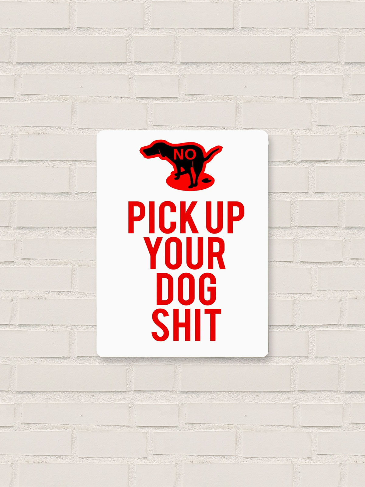 Pick Up Your Dog Shit - Metal Sign