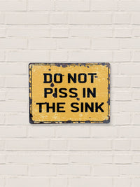 Do Not Piss In The Sink - Tin Sign