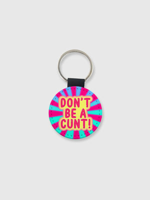 Key Ring - Don't Be A Cunt