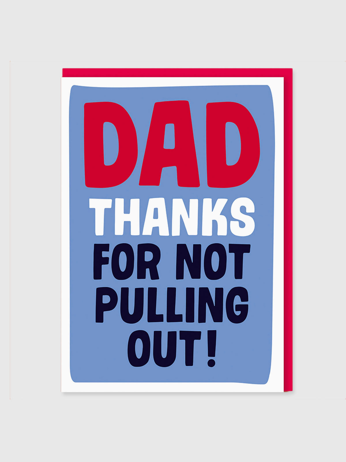 Greeting Card - Thanks Dad For Not Pulling Out