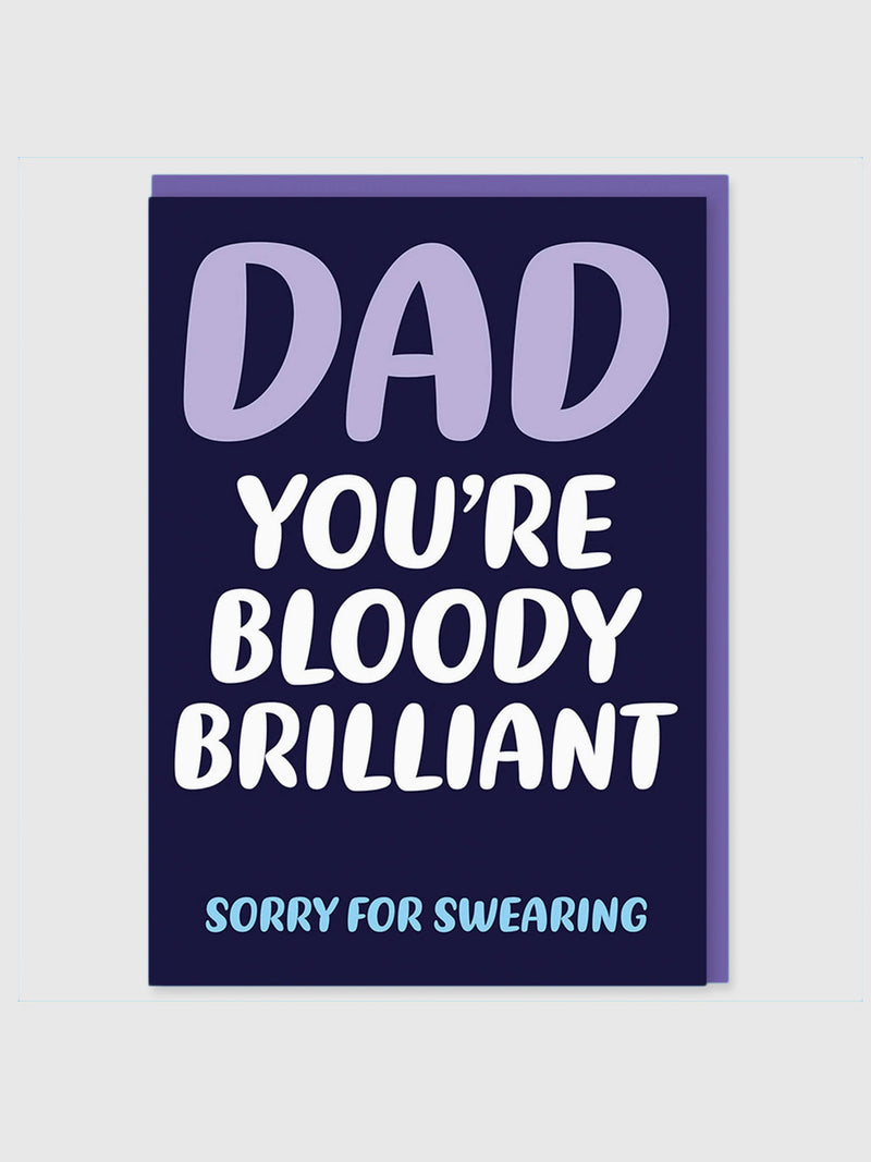 Greeting Card - Dad You’re Bloody Brilliant