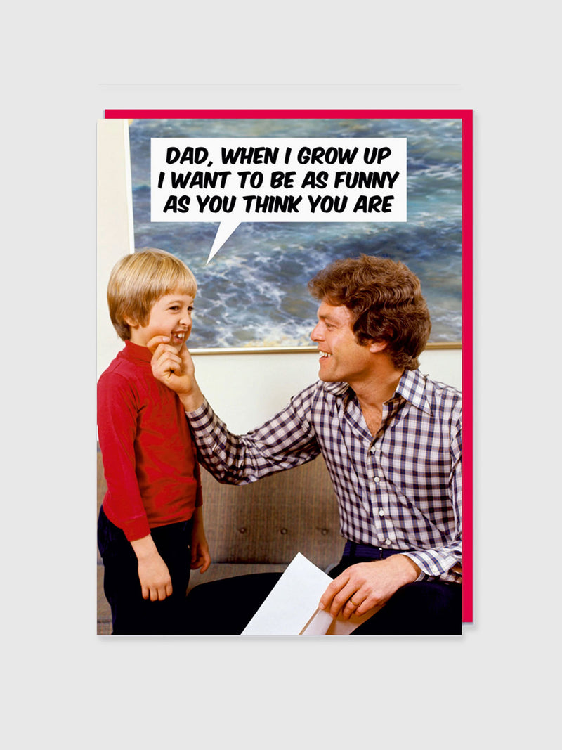 Greeting Card - Dad Funny As You Think You Are