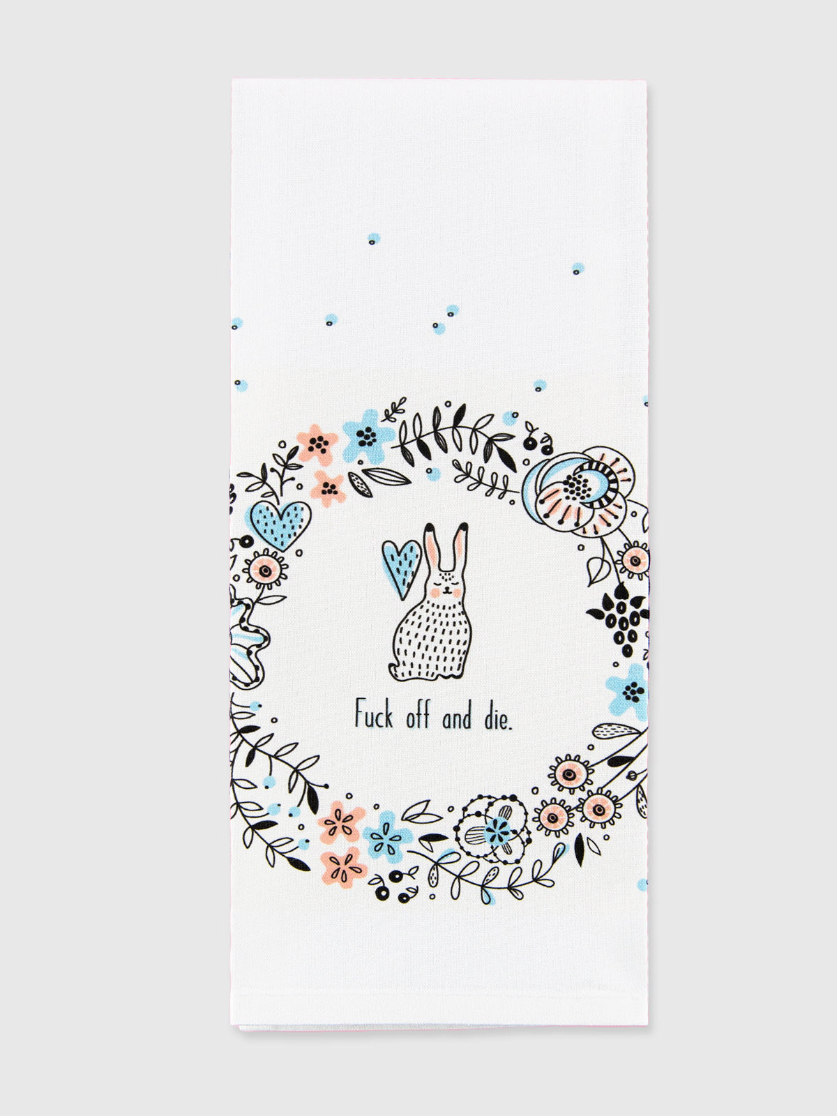 Funny Tea Towels - Fuck off and Die