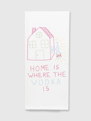 Funny Tea Towels - Home Is Where The Vodka Is