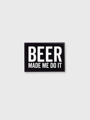 Beer Made Me Do It - Black Magnet