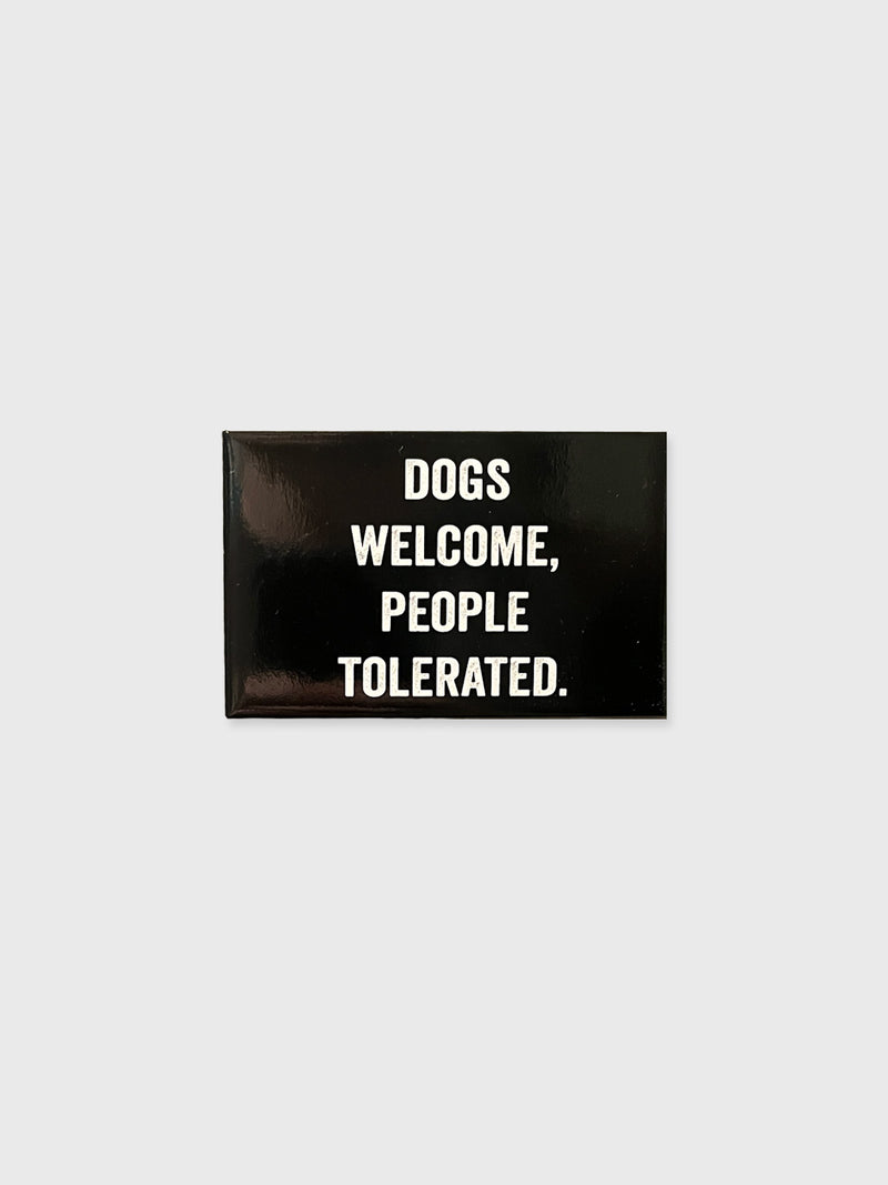 Dogs Welcome, People Tolerated - Magnet