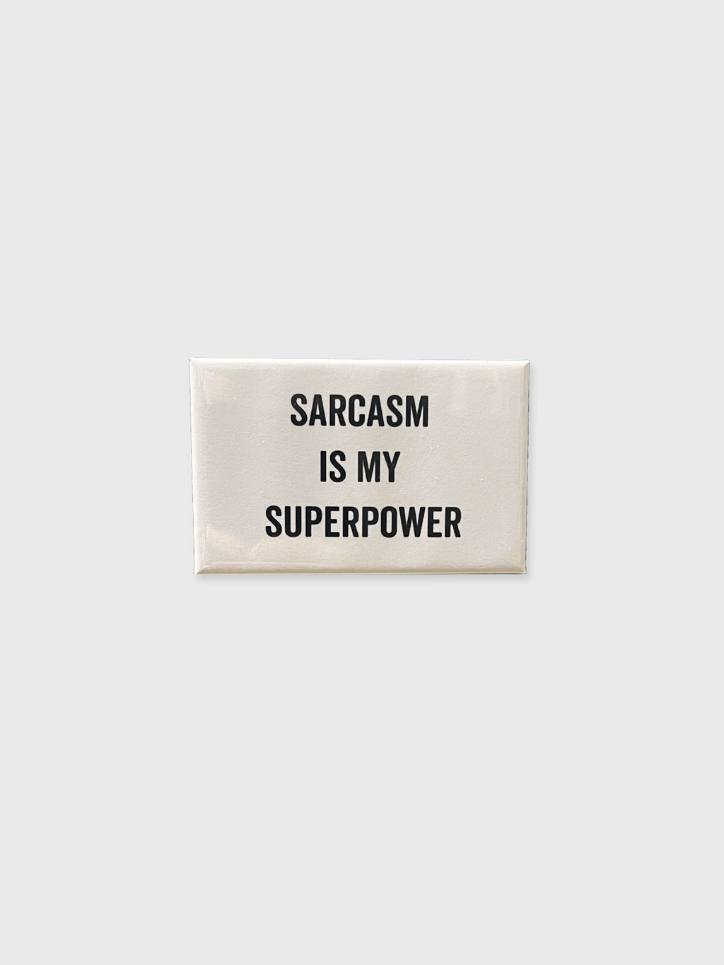 Sarcasm Is My Superpower - Magnet