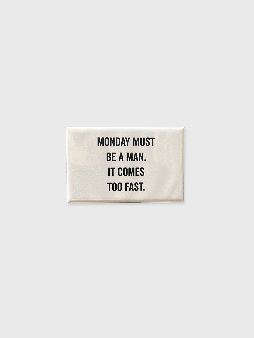 Monday Must Be A Man - Magnet