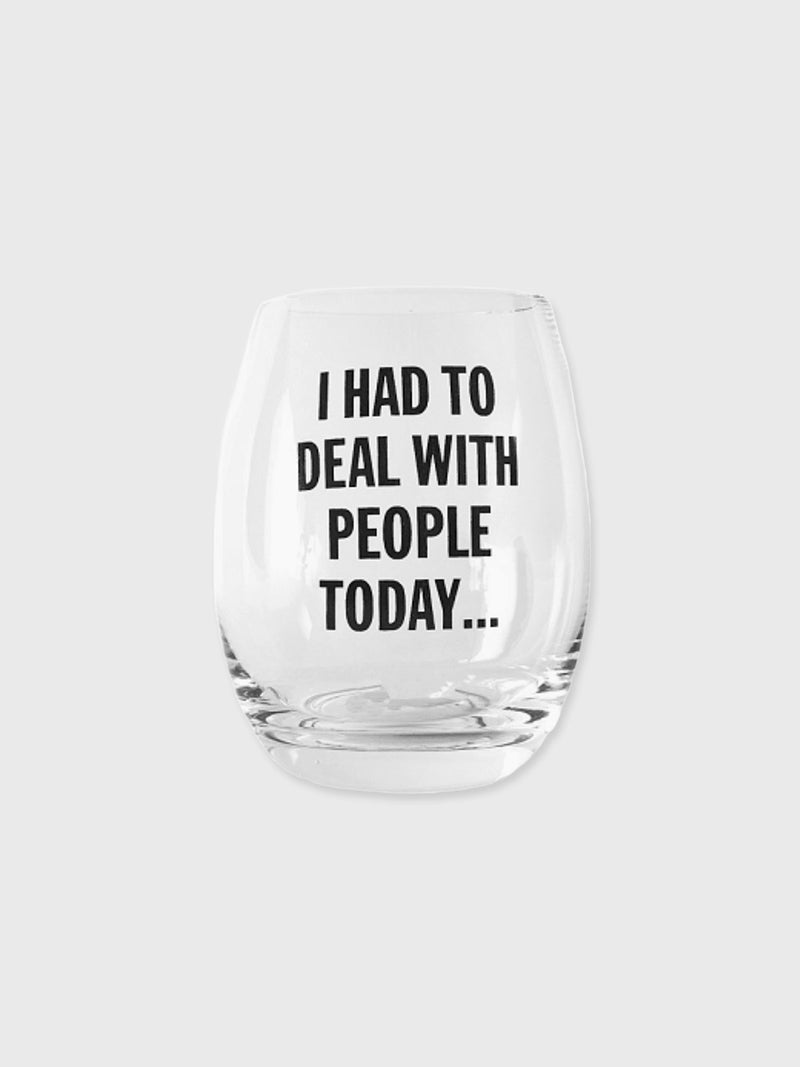 I Had To Deal With People Today - Stemless Wine Glass