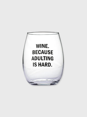 Wine. Because Adulting Is Hard - Stemless Wine Glass