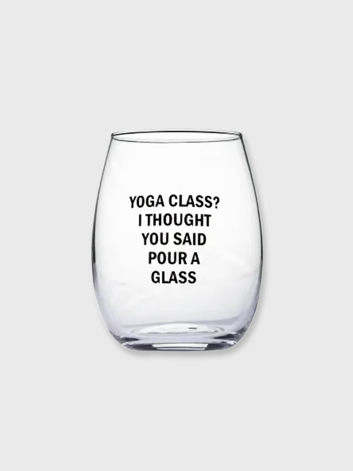 Yoga Class, Pour A Glass - Stemless Wine Glass