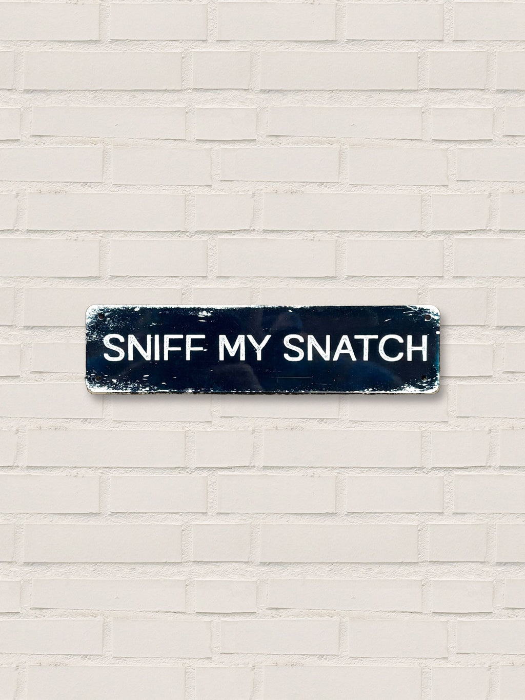 Sniff My Snatch - Tin Sign Small