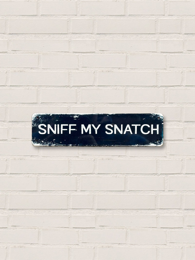 Sniff My Snatch - Tin Sign Small