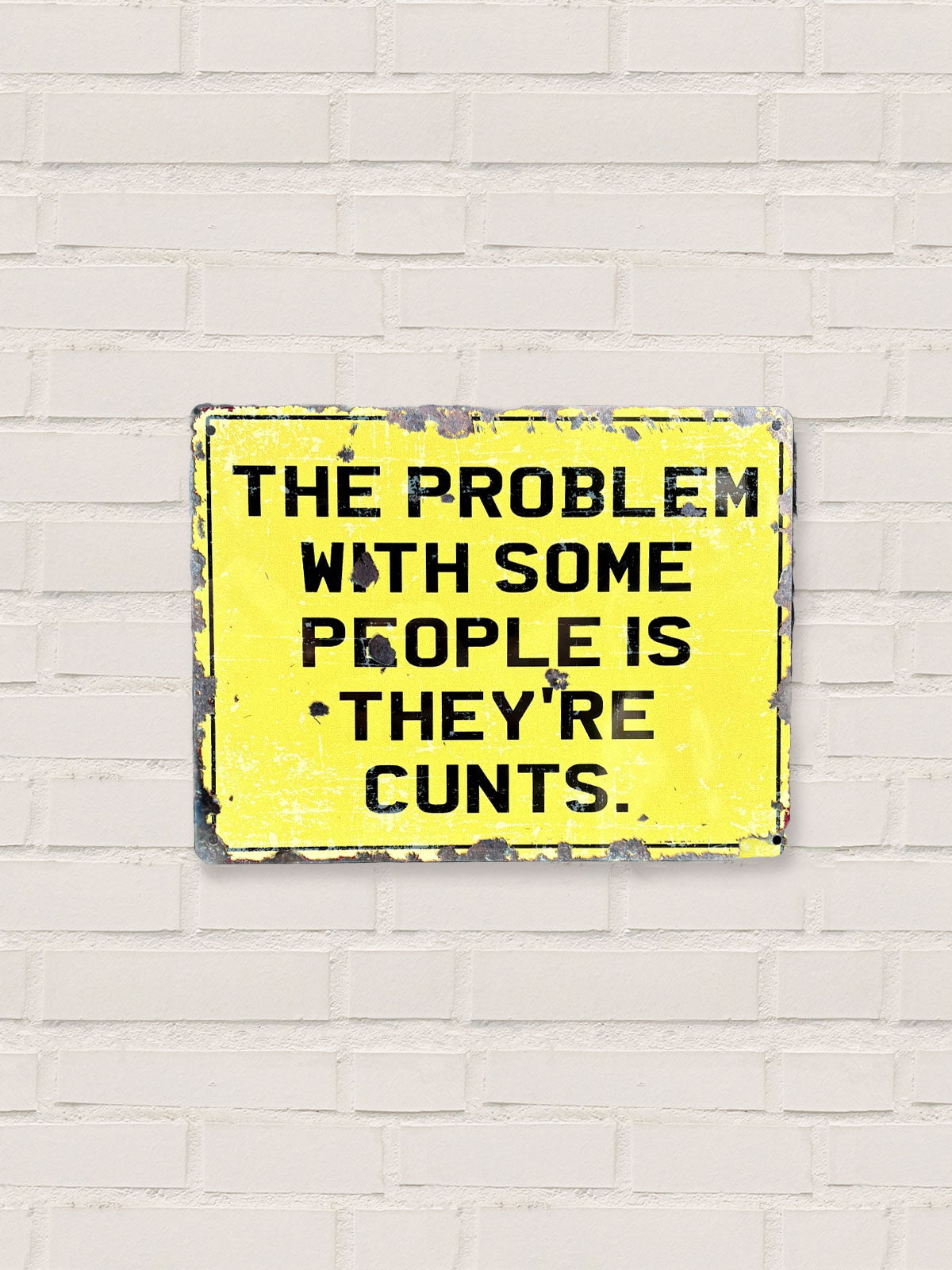 The Problem With Some People - Tin Sign