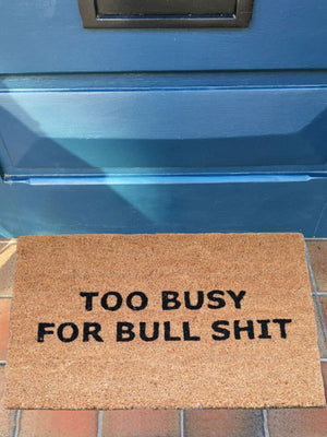 Too Busy For Bullshit Door Mat