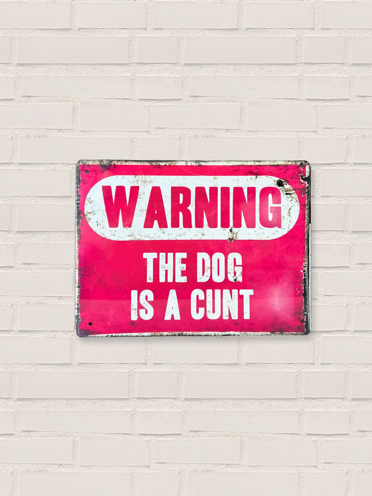 Warning The Dog Is A C*nt - Tin Sign