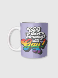 Cup / Mug - Woke Up, Still Gay