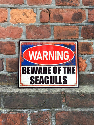 Beware Of The Seagulls Metal Sign
