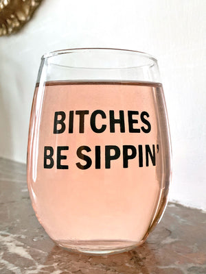 Bitches Be Sippin' - Stemless Wine Glass