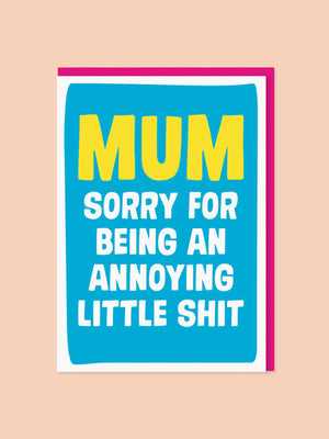 Greeting Card - Mum, Annoying Little Shit