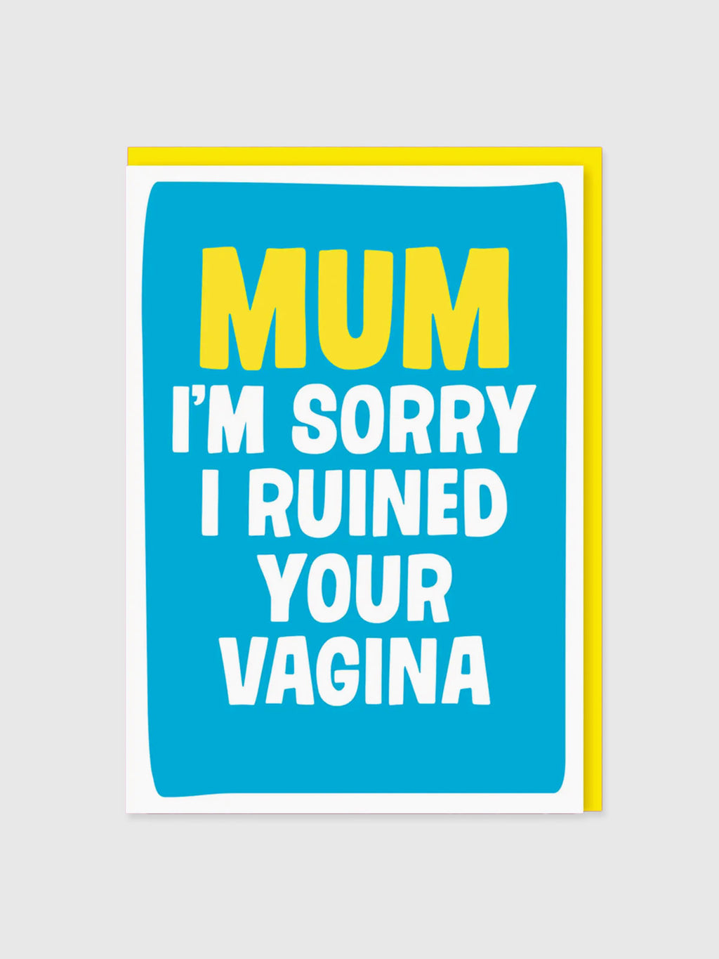 Greeting Card - Mum, Sorry I Ruined Your Vagina