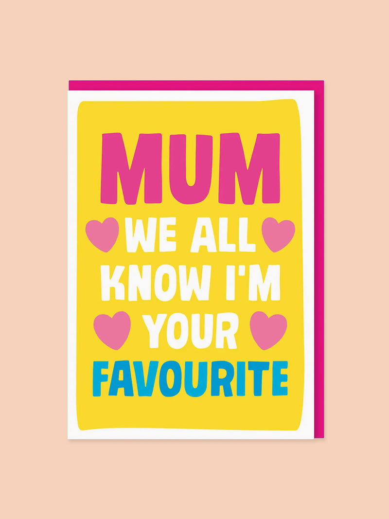 Greeting Card - Mum, I'm Your Favourite
