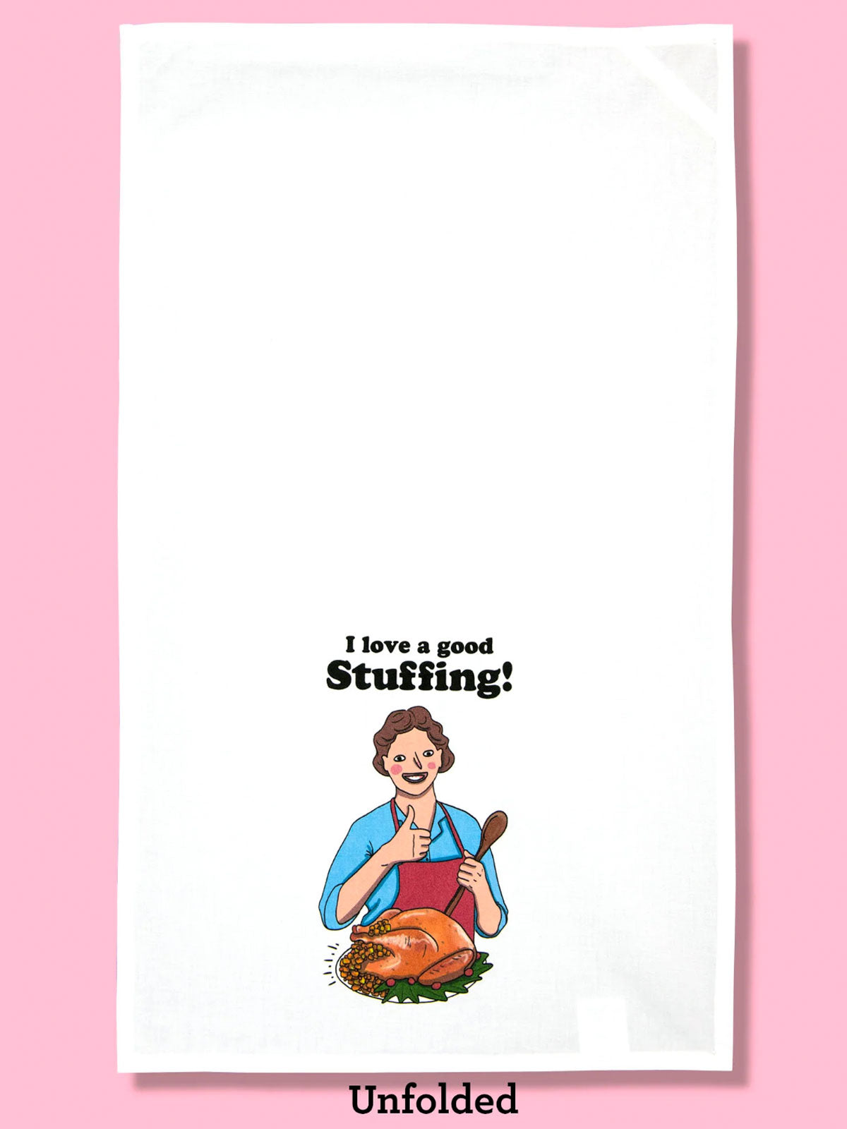 Funny Tea Towels - I Love A Good Stuffing