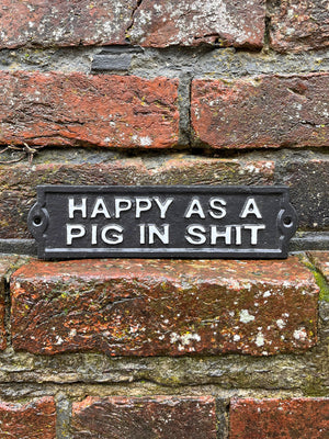Happy As A Pig In Shit - Cast Iron Sign