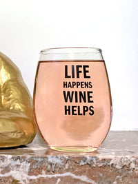Life Happens Wine Helps - Stemless Wine Glass