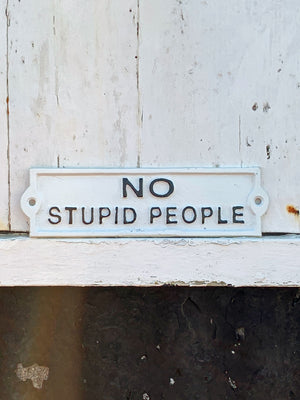 No Stupid People - Cast Iron Sign